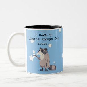 I Woke Up – That’s Enough for Today   Funny Raccoo Two-Tone Coffee Mug