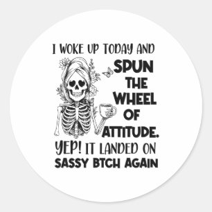 I Woke Up Today And Spun The Wheel Of Attitude Yep Classic Round Sticker