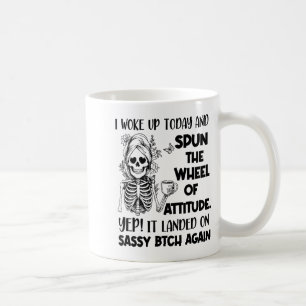 I Woke Up Today And Spun The Wheel Of Attitude Yep Coffee Mug