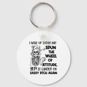 I Woke Up Today And Spun The Wheel Of Attitude Yep Keychain