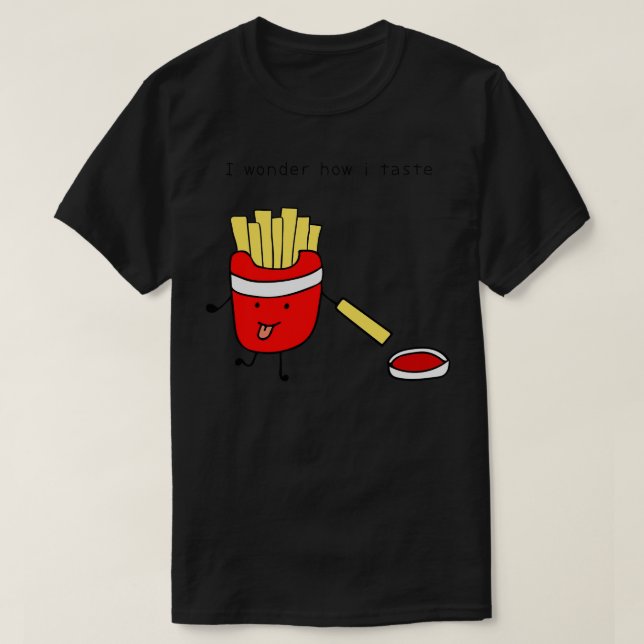 I Wonder How I Taste  T-Shirt (Design Front)
