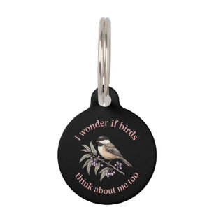 I Wonder If Birds Think About Me Too Vintage Pet Tag