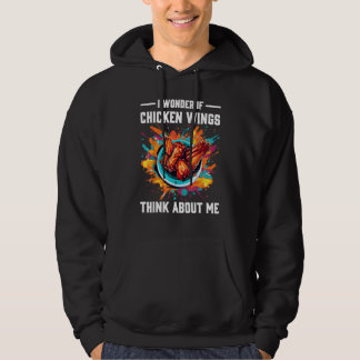 I Wonder If Chicken Wings Think About Me Too 3 Hoodie