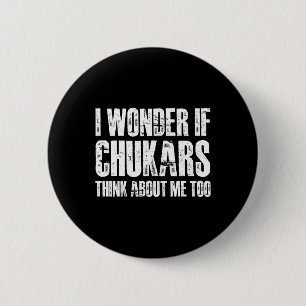 I Wonder If Chukars Think About Me Too Funny Chuka 2 Inch Round Button