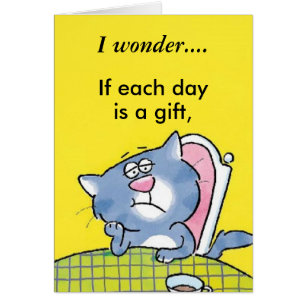 I wonder...if each day is a gift...
