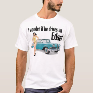 I wonder if he drives an Edsel 2 T-Shirt
