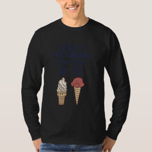 I Wonder If Ice Cream Thinks About Me Too T-Shirt