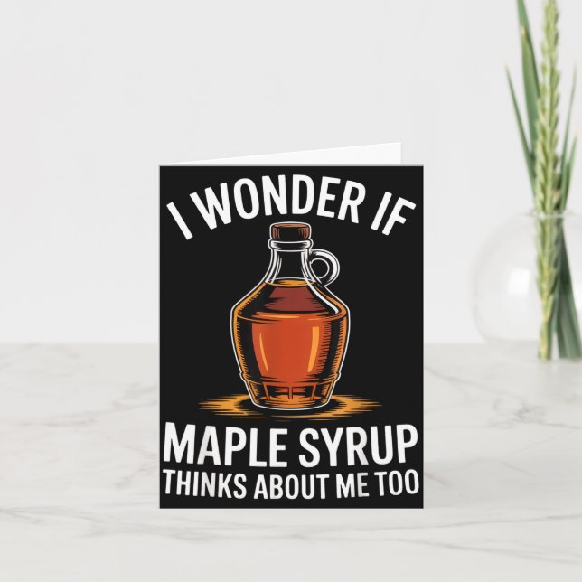 I Wonder If Maple Syrup Thinks About Me Too Food L Card (Front)