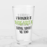 I Wonder If Margaritas Think About Me Too