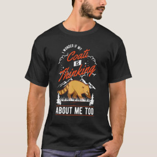 I Wonder If My Coati Is Thinking About Me Too Coat T-Shirt