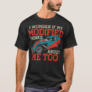 I Wonder If My Modified Thinks Of Me Too Premium T-Shirt