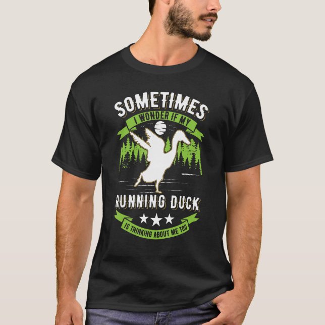 I Wonder If My Running Duck Is Thinking About Me T T-Shirt (Front)