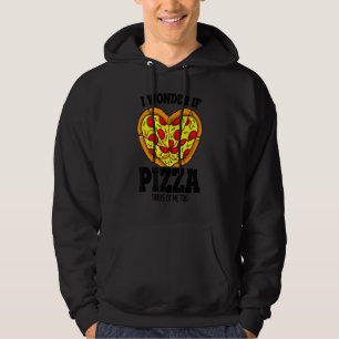 I Wonder If Pizza Thinks About Me Too   Pizza Chef Hoodie