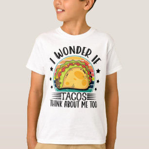 I Wonder If Tacos Think About Me Too Taco Twosday T-Shirt