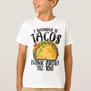 I Wonder If Tacos Think About Me Too Taco Twosday T-Shirt