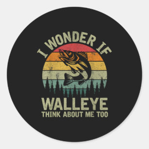 I Wonder If Walleye Think About Me Fishing Humor L Classic Round Sticker