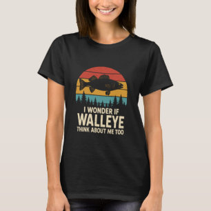 I Wonder If Walleye Think About Me Funny Walleye F T-Shirt