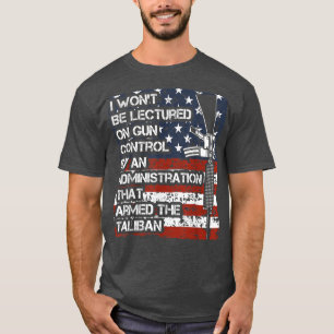 I Won't Be Lectured On Gun Control By An Administr T-Shirt