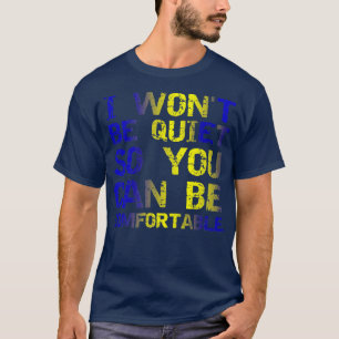 I Wont Be Quiet So You Can Be Comfortable Save Our T-Shirt