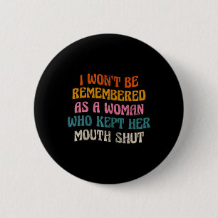 I Won't Be Remembered As A Woman Groovy Vintage 2 Inch Round Button