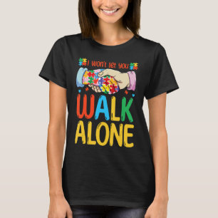 I Wont Let You Walk Alone Toodlers Autism Awaren T-Shirt