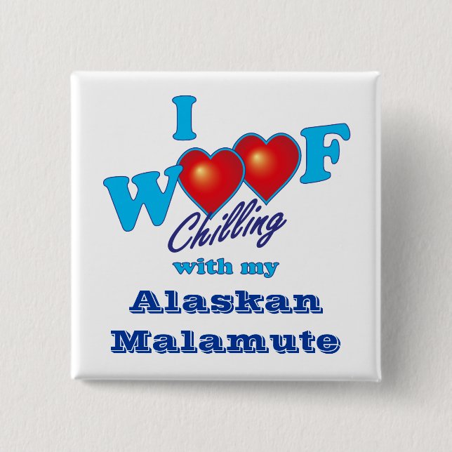 I Woof Alaskan Malamute 2 Inch Square Button (Front)