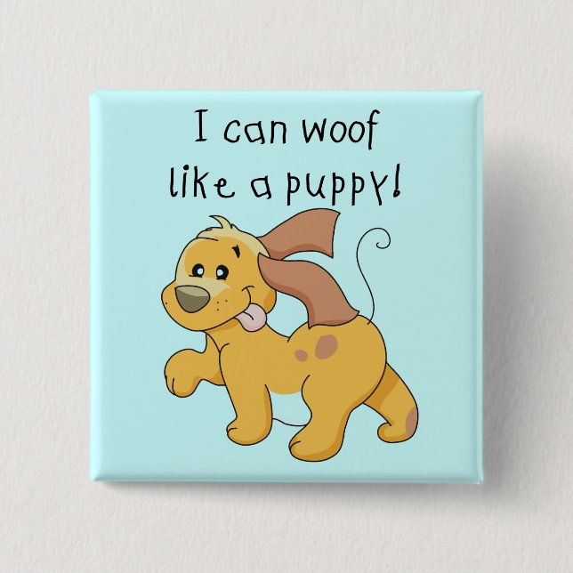 I Woof Like a Puppy Tshirts and Gifts 2 Inch Square Button (Front)