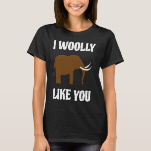 I Woolly Like You Mammoth Valentines Couples Paleo T-Shirt