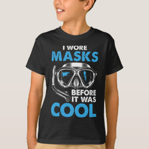I Wore Masks Before It Was Cool Funny Scuba Diving T-Shirt