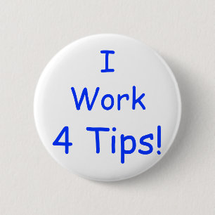 I, Work, 4 Tips! 2 Inch Round Button