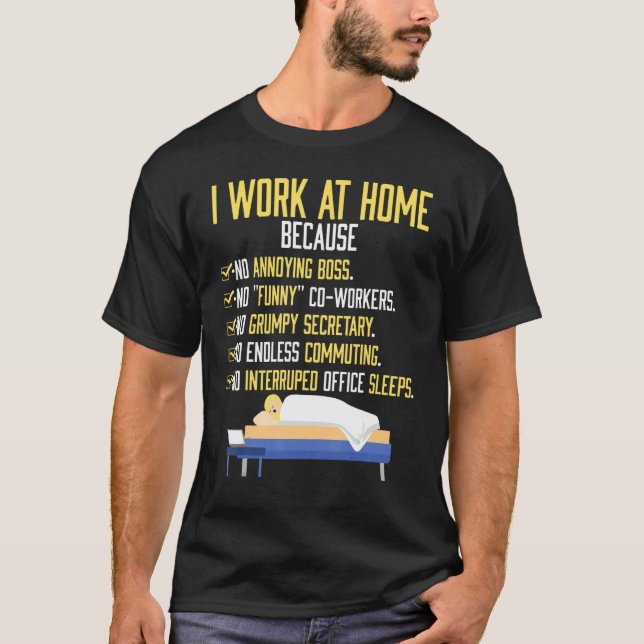 I Work At Home Work From Home T-Shirt (Front)