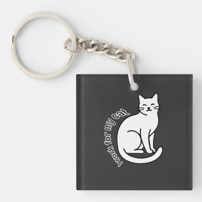 I Work for My Cat – Funny Cat Lover Quote Design Keychain (Front)