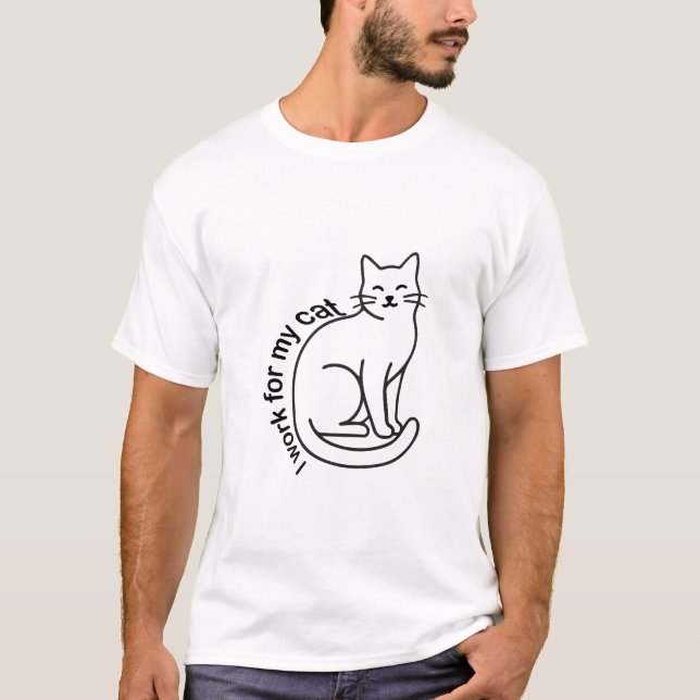 I Work for My Cat – Funny Cat Lover Quote Design T-Shirt (Front)