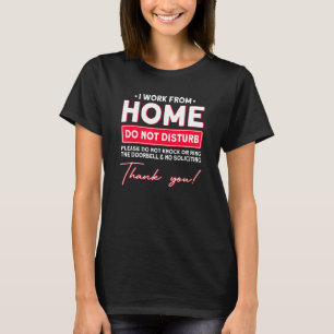 I Work From Home Do Not Disturb 1 T-Shirt