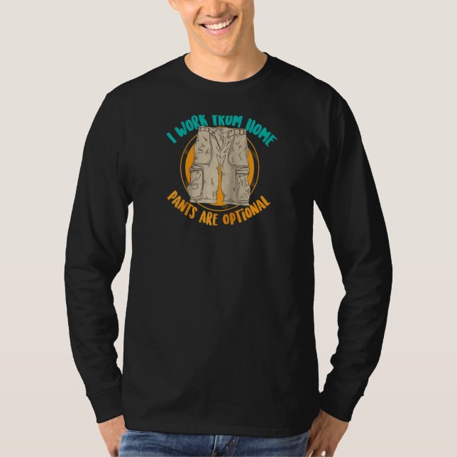 I Work From Home Pants Are Optional Self Employed  T-Shirt (Front)