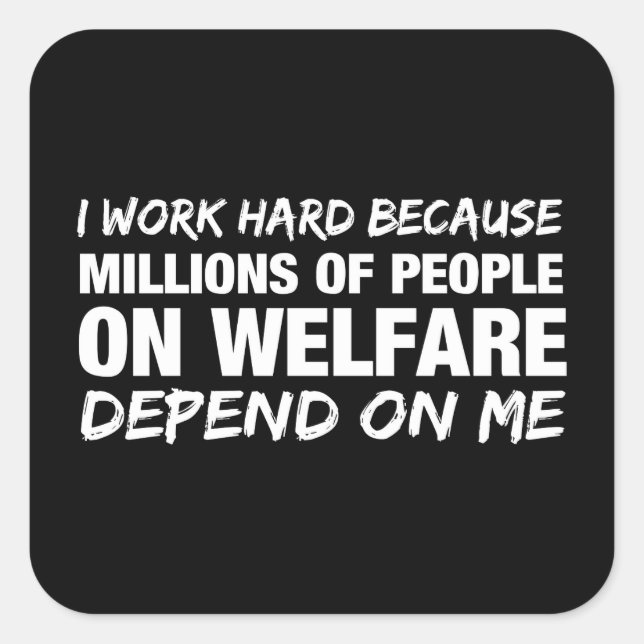 I Work Hard Because... Square Sticker (Front)