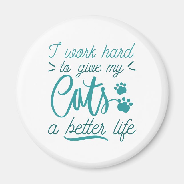 I Work Hard Cats Magnet (Front)