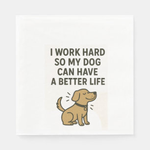 I Work Hard For My Dog � Cute Pet Lover Quote Napkin