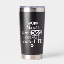 I Work Hard For My Dog Funny Dog Lover Gift