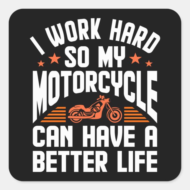 I Work Hard For My Motorcycle Funny Bike Rider Square Sticker (Front)