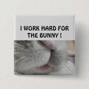 I work hard for the bunny 2 inch square button