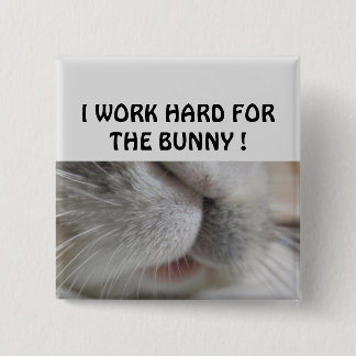 I work hard for the bunny 2 inch square button