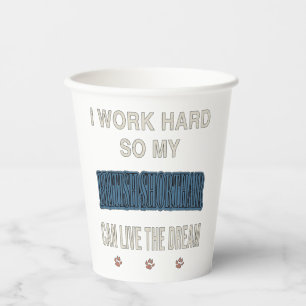 I Work Hard So My British Shorthair Can Live Dream Paper Cups