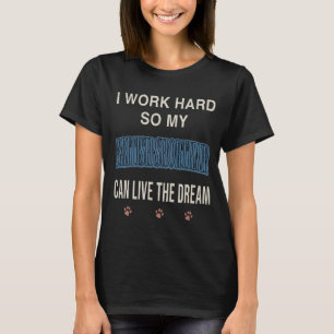 I Work Hard So My British Shorthair Can Live Dream T-Shirt
