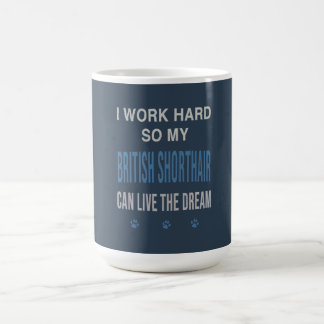 I Work Hard So My British Shorthair Coffee Mug