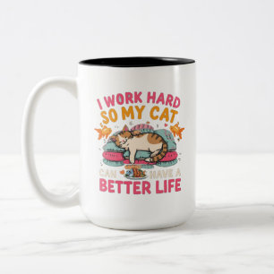 I Work Hard So My Cat Better Life Humour Two-Tone Coffee Mug