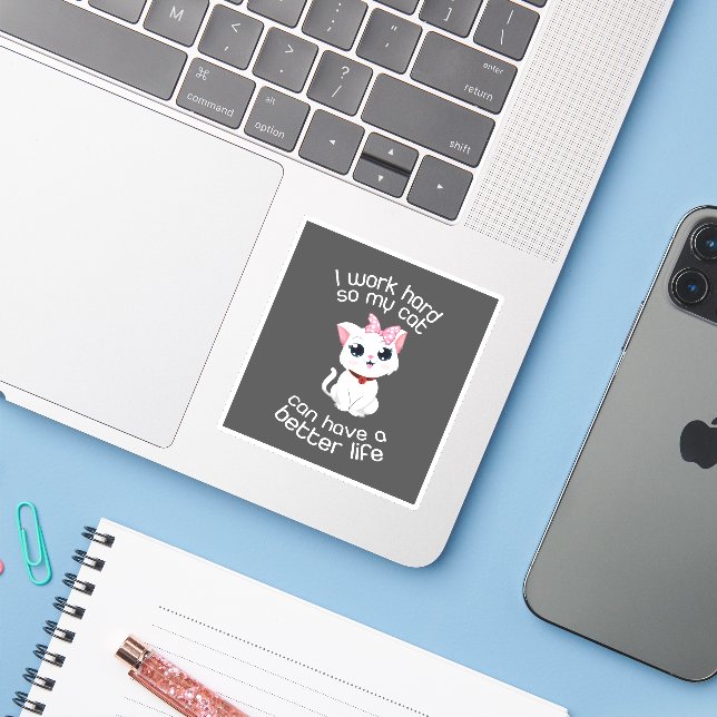 I Work Hard So My Cat Can Have A Better Life (Laptop w/ iPhone)