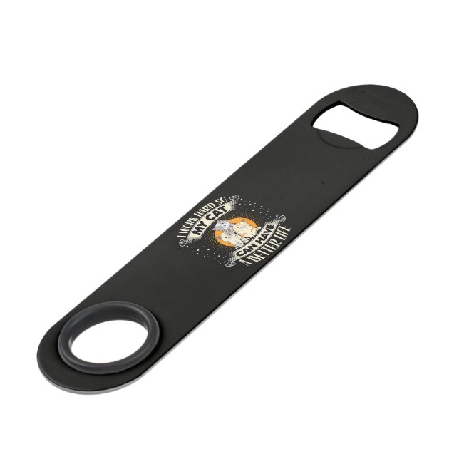 I Work Hard So MY Cat Can Have A Better Life Bar Key (Front Angled)