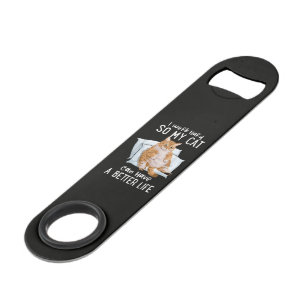 I Work Hard So My Cat Can Have A Better Life Bar Key