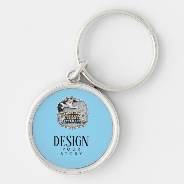 I Work Hard So My Cat Can Have A Better Life Keychain (Front)